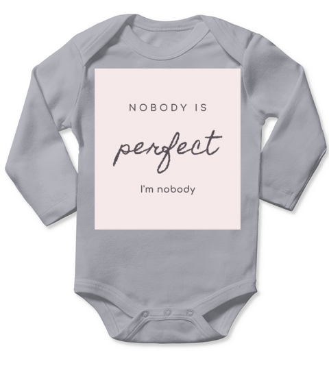 NOBODY IS PERFECT IM NOBODY Long Sleeve Baby One-Piece