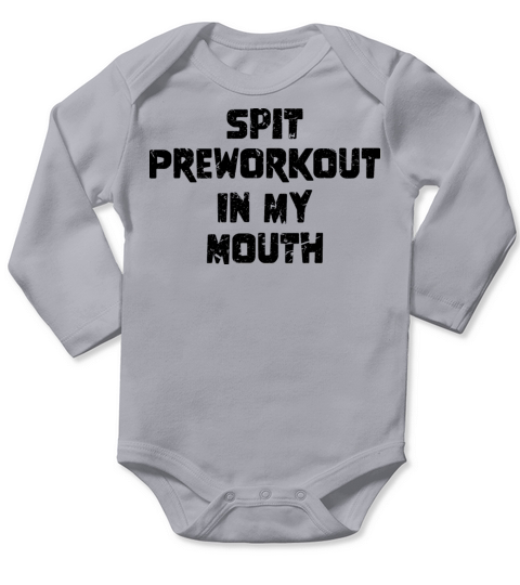 Spit Preworkout In My Mouth Long Sleeve Baby One-Piece