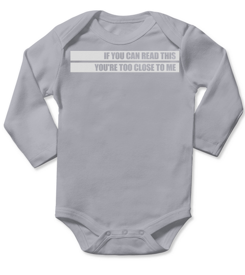 too close to me Long Sleeve Baby One-Piece