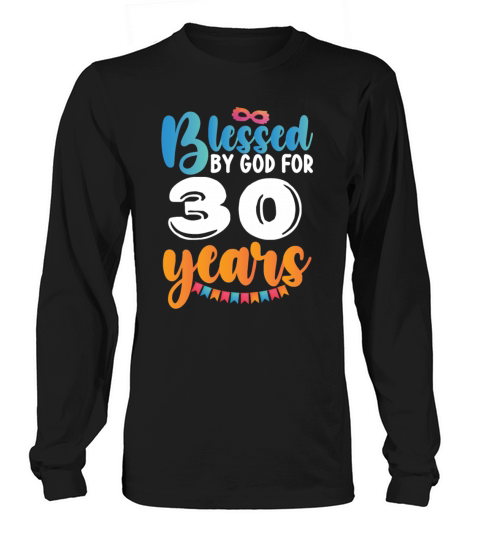 Birthday Blessed by God for 30 Years Long sleeved Unisex