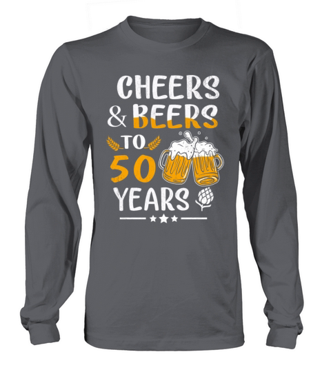 Funny 50th Birthday Cheer Beers To 50 Years Long sleeved Unisex