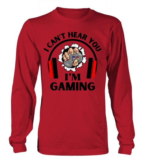 i cant hear you im gaming Long sleeved Unisex