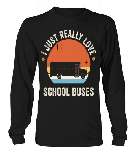I Just Really Love School Buses Retro Vintage Long sleeved Unisex