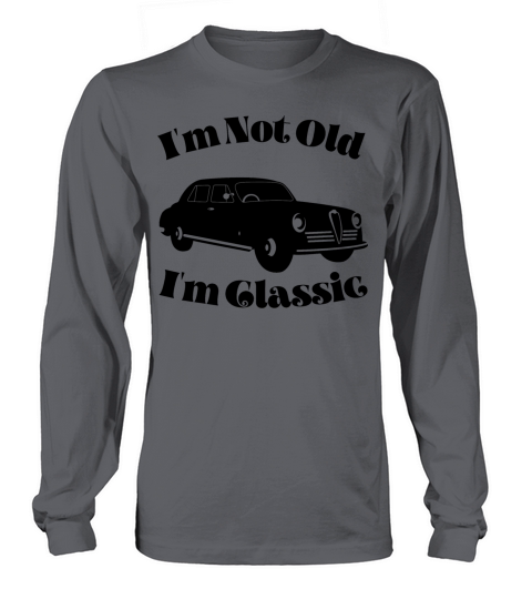 Im Not Old Im Classic Funny Car Vintage Gifts Long sleeved Unisex