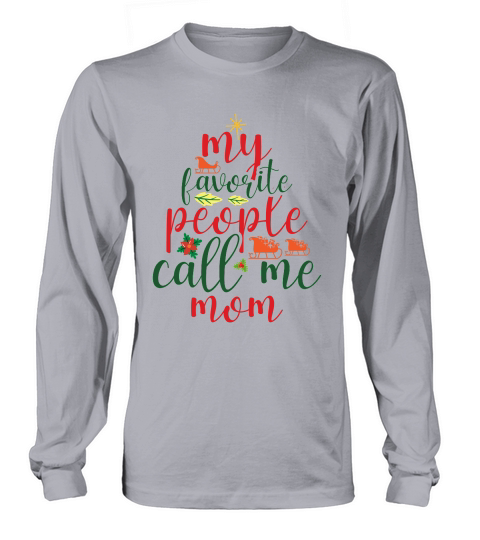 My Favorite People Call Me Mom Merry Christmas Long sleeved Unisex