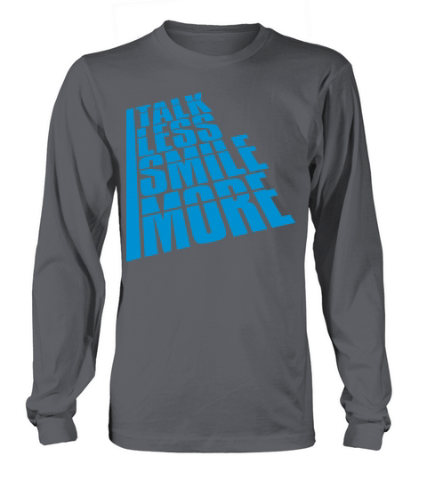 talk less smile more Long sleeved Unisex