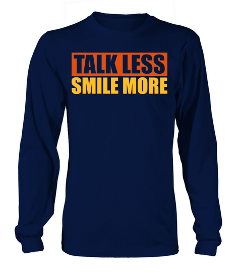 talk less smile more Long sleeved Unisex