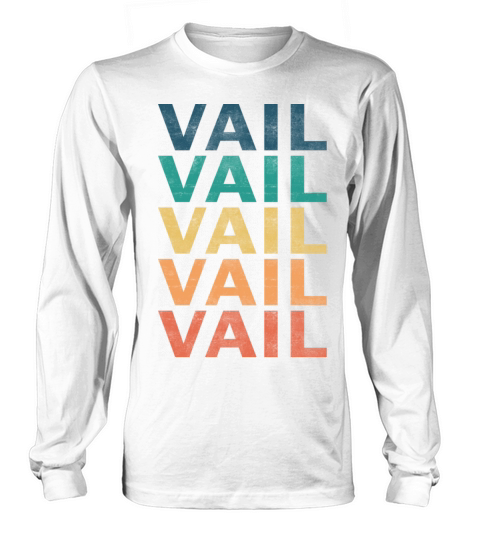 Vail Name T Shirt - Vail Vintage Retro Name Gift I Long sleeved Unisex