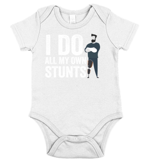 I Do My Own Stunts Get Well Gift Injury Leg Short Sleeve Baby One-Piece
