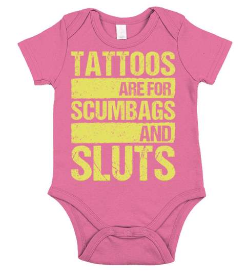 Tattoos Are For Scumbags And Sluts Short Sleeve Baby One-Piece
