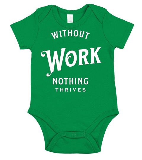 without work nothing thrives Short Sleeve Baby One-Piece