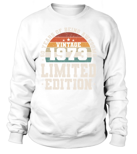 50th birthday vintage 1973 50 years being awesome Sweatshirt Unisex