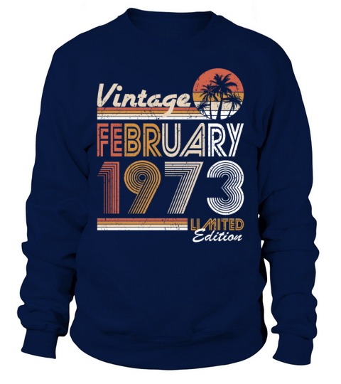 50th birthday vintage february 1973 Sweatshirt Unisex