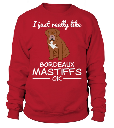 Bordeaux Mastiff Bordeauxdog Dog Lover Quote Gift Sweatshirt Unisex