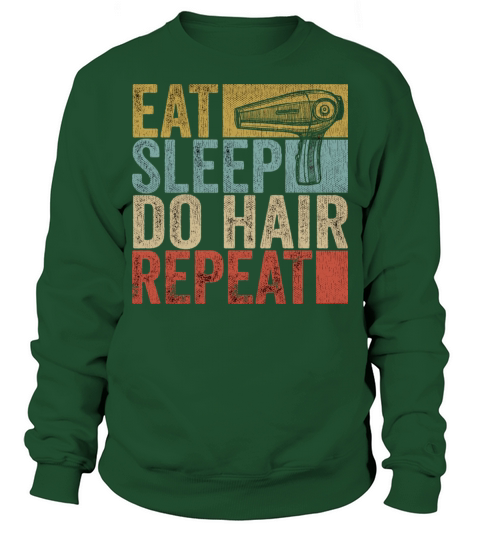 Eat Sleep Do Hair Repeat Tee Hairstylist Funny Sweatshirt Unisex