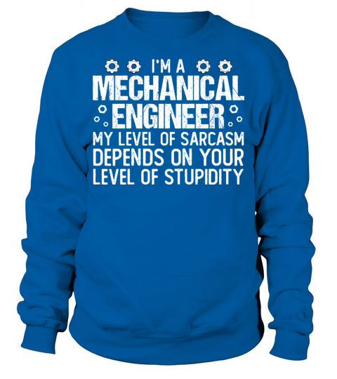 Funny Mechanical Engineer Quote Cool Mechanical Sweatshirt Unisex