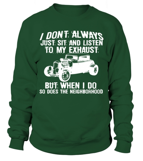 I Don t Always Listen My Exhaust When I Do Funny H Sweatshirt Unisex