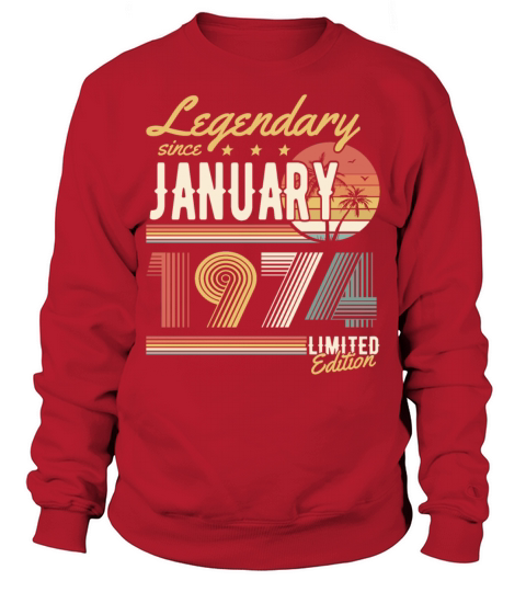 Legendary Since January 1974 Limited Edition Sweatshirt Unisex