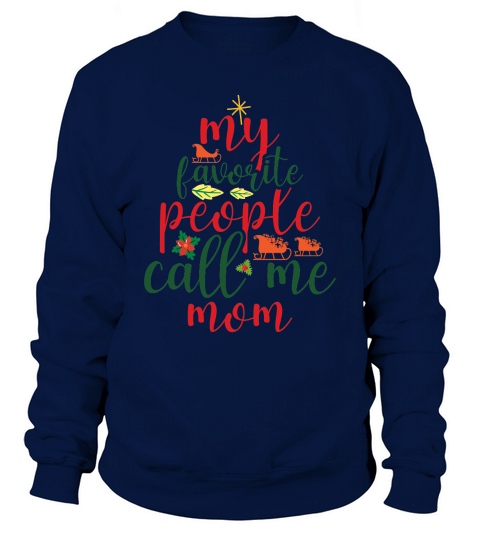 My Favorite People Call Me Mom Merry Christmas Sweatshirt Unisex