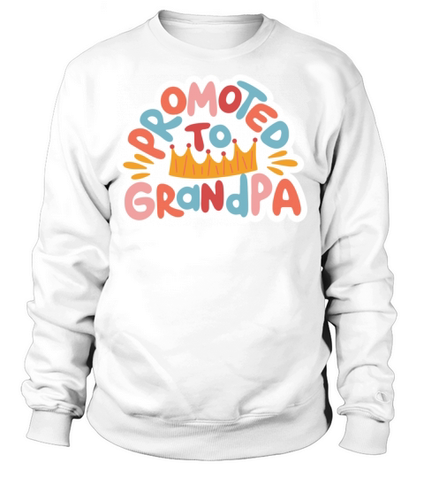 promoted to grandpa Sweatshirt Unisex