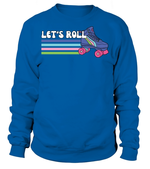 Retro Vintage Lets Roll Roller Skating Skater Sweatshirt Unisex