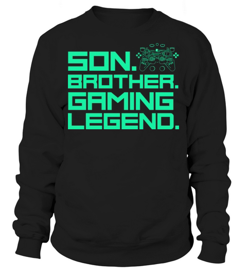 Son Brother Gaming Legend T For Funny Gamers Sweatshirt Unisex