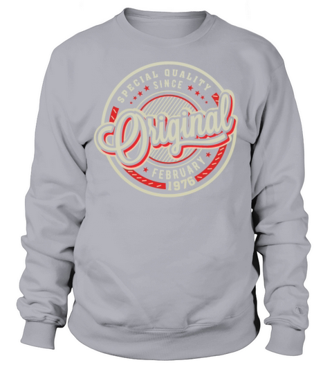 Special Quality Since February 1976 Sweatshirt Unisex