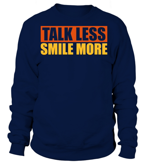 talk less smile more Sweatshirt Unisex