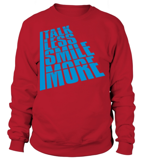 talk less smile more Sweatshirt Unisex
