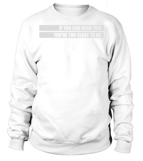 too close to me Sweatshirt Unisex
