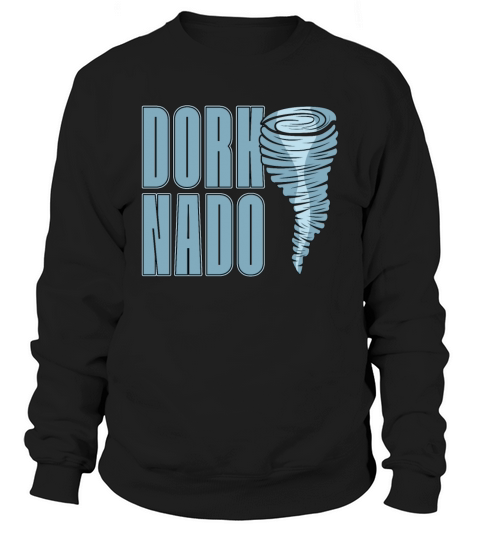 Tornadoes Dorknado Natural Disaster Tornado Chaser Sweatshirt Unisex