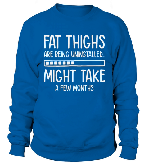 Uninstalling Fat Thighs Fitness Enthusiast Sweatshirt Unisex