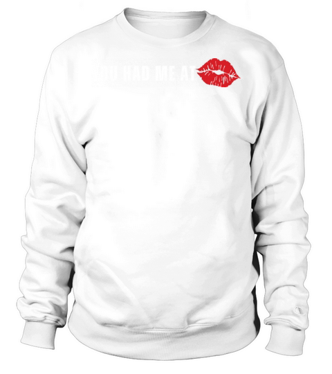 Valentines Day You had me at first kiss Sweatshirt Unisex