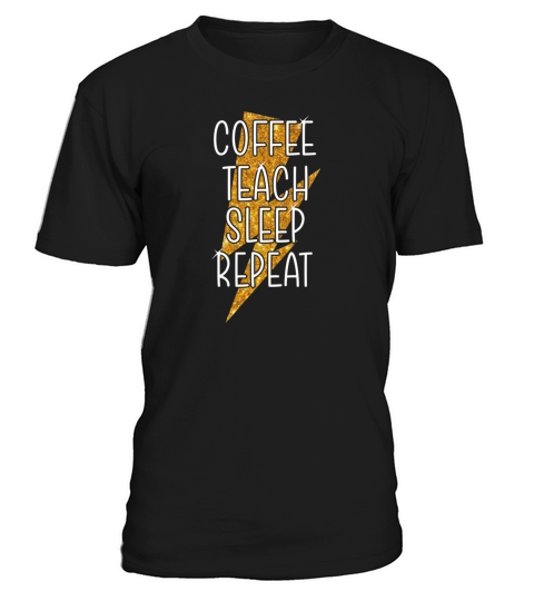 Coffee Teach Sleep Repeat Gift for hardworking Tea T-Shirt Unisex