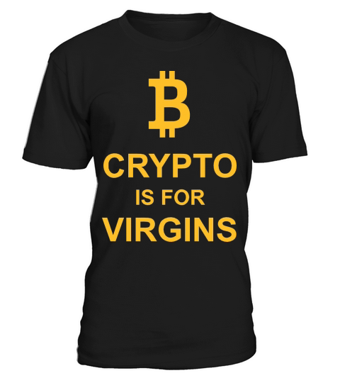 crypto is for virgins T-Shirt Unisex