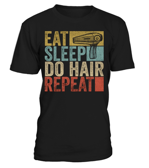 Eat Sleep Do Hair Repeat Tee Hairstylist Funny T-Shirt Unisex