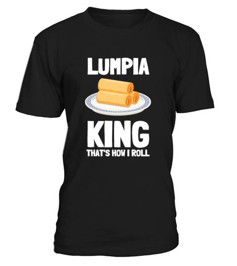 Filipino Pride Pinoy Spring Roll Lumpia Thats How T-Shirt Unisex