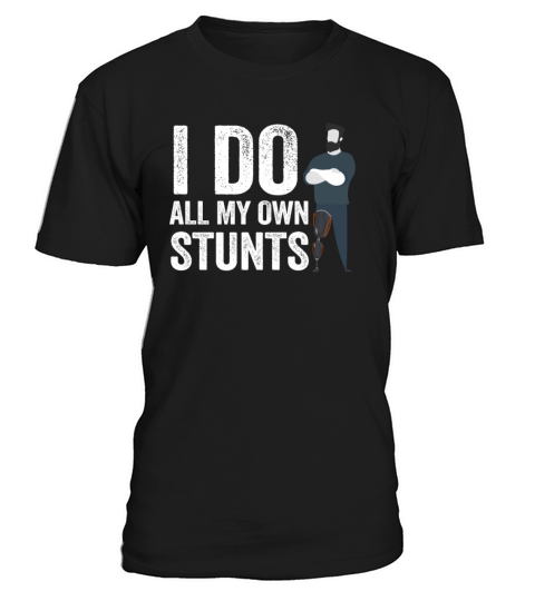 I Do My Own Stunts Get Well Gift Injury Leg T-Shirt Unisex