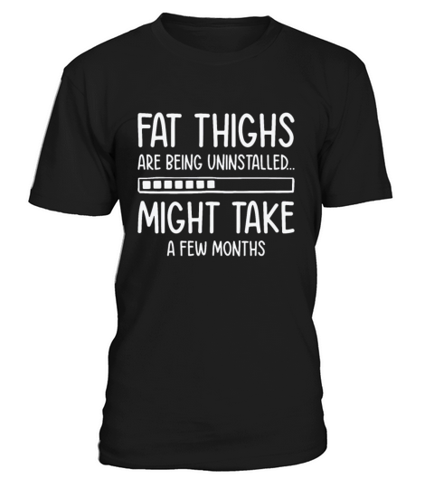 Uninstalling Fat Thighs Fitness Enthusiast T-Shirt Unisex
