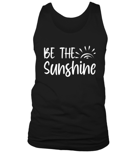 Be The Sunshine Inspirational Quote Motivation Tank Top Unisex