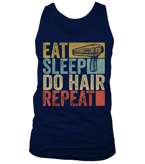 Eat Sleep Do Hair Repeat Tee Hairstylist Funny Tank Top Unisex