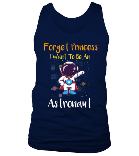 Forget Princess I Want To Be An Astronaut Funny Tank Top Unisex