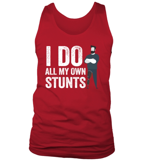 I Do My Own Stunts Get Well Gift Injury Leg Tank Top Unisex