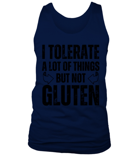 I Tolerate A Lot Of Things But Not Gluten Tank Top Unisex