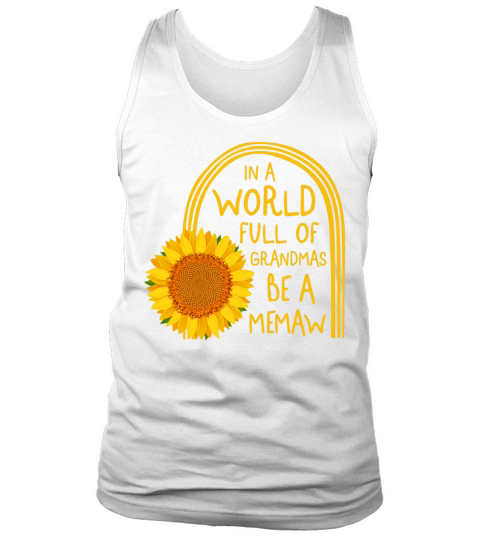 In A World Full Of Grandmas Be A Memaw Sunflower Tank Top Unisex