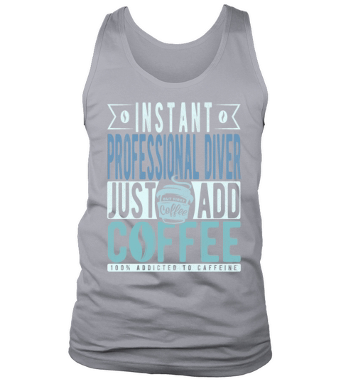 Instant Professional Diver Just Add Coffee Tank Top Unisex