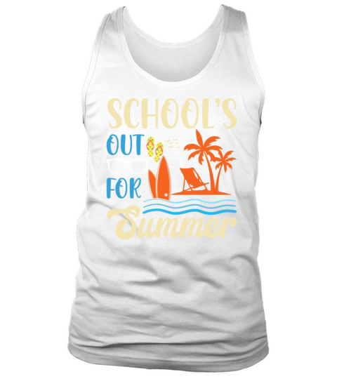 Last Day Of School Schools Out For Summer Teacher Tank Top Unisex