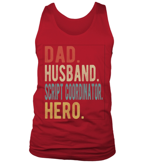 Script Coordinator Dad Husband Hero Tank Top Unisex
