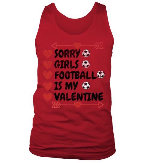 SORRY GIRLS FOOTBALL IS MY VALENTINE best FUNNY Tank Top Unisex