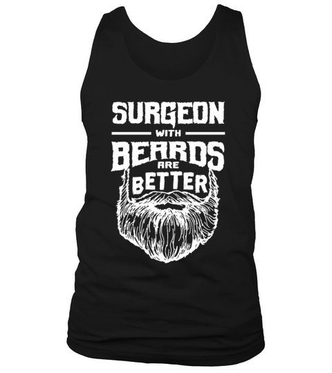 Surgeon with Beards are Better Surgery Funny Surgi Tank Top Unisex